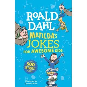 Matilda's Jokes for Awesome Kids -- Roald Dahl